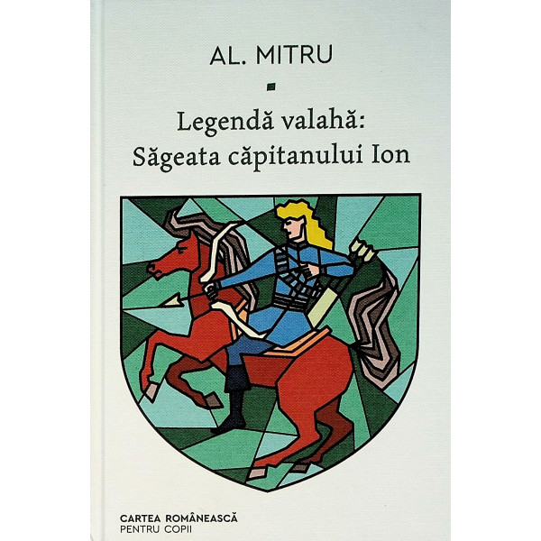 Legenda valaha, vol. I - Sageata capitanului Ion