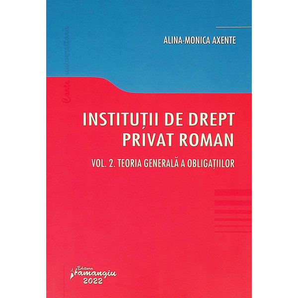 Institutii de drept privat roman, vol. II - Teoria generala a obligatiilor