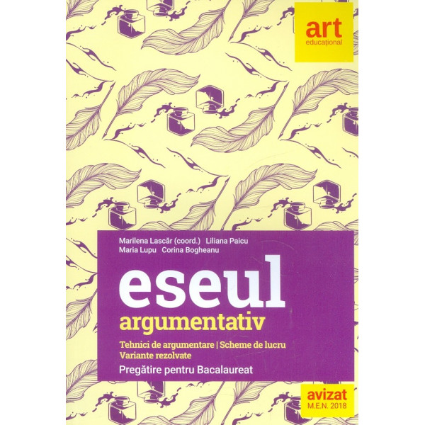 Eseul argumentativ. Pregatire pentru Bacalaureat. Tehnici de argumentare. Scheme de lucru. Variante rezolvate