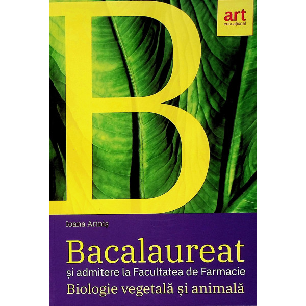 Biologie vegetala si animala, clasele IX-X - Bacalaureat si admitere la Facultatea de Farmacie