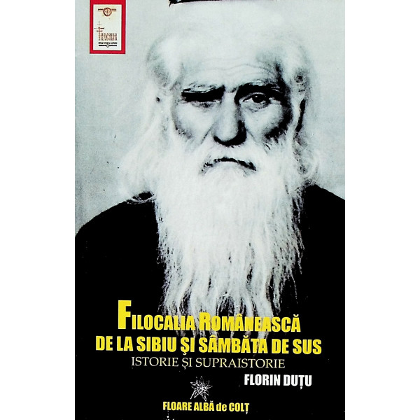 Filocalia romaneasca de la Sibiu si Sambata de Sus. Istorie si supraistorie