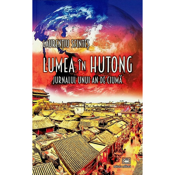 Lumea in Hutong. Jurnalul unui an de ciuma