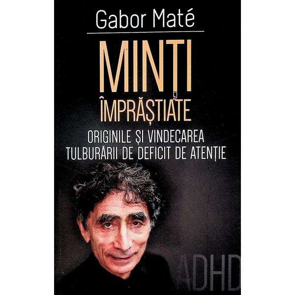 Minti imprastiate. Originile si vindecarea tulburarii de deficit de atentie