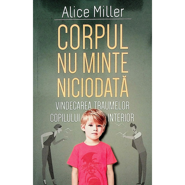 Corpul nu minte niciodata. Vindecarea traumelor copilului interior