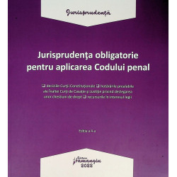 Jurisprudenta obligatorie pentru aplicarea Codului penal