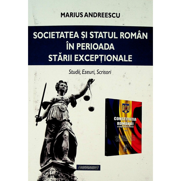 Societatea si statul roman in perioada starii exceptionale. Studii, eseuri, scrisori