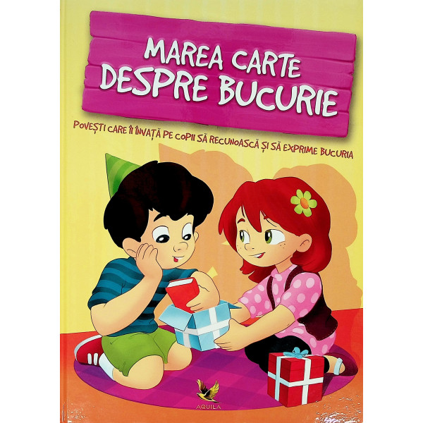 Marea carte despre bucurie. Povesti care ii invata pe copii sa recunoasca si sa exprime bucuria