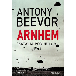 Arnhem. Batalia podurilor 1944