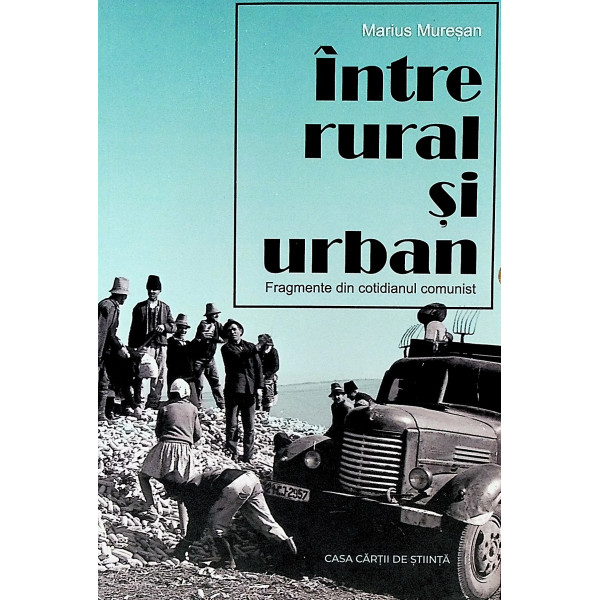 Intre rural si urban. Fragmente din cotidianul comunist
