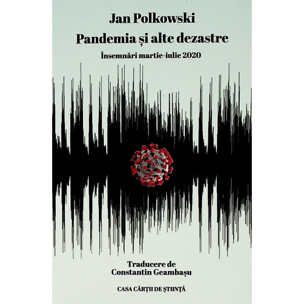 Pandemia si alte dezastre. Insemnari martie-iulie 2020