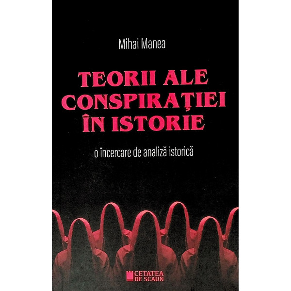 Teorii ale conspiratiei in istorie. O incercare de analiza istorica