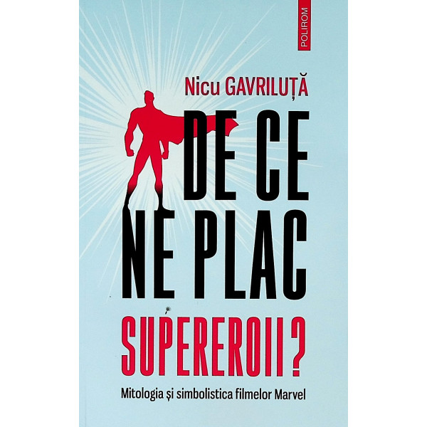 De ce ne plac supereroii? Mitologia si simbolistica filmelor Marvel