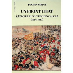 Un front uitat. Razboiul ruso-turc din Caucaz (1914-1917)