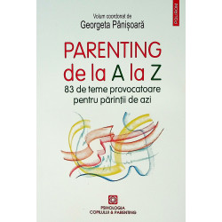 Parenting de la A la Z. 83 de teme provocatoare pentru parintii de azi