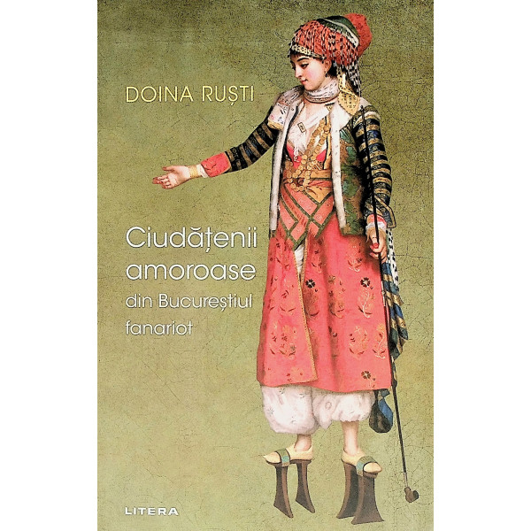 Ciudatenii amoroase din Bucurestiul fanariot