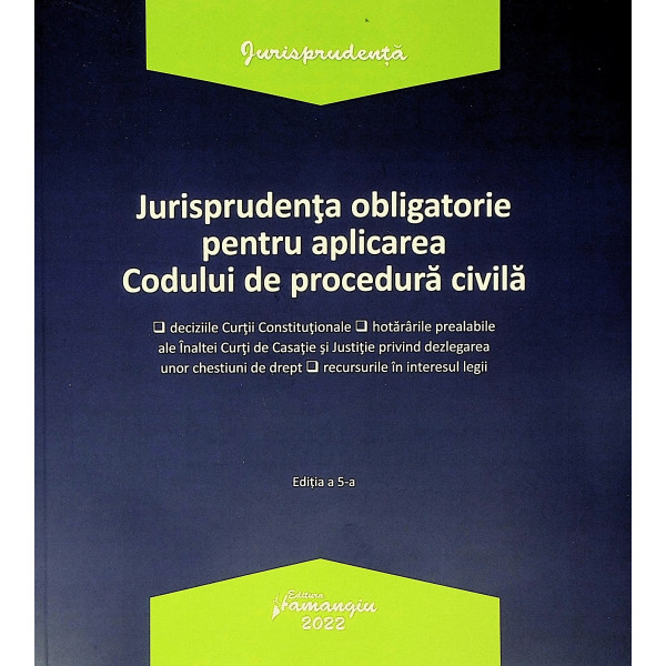Jurisprudenta obligatorie pentru aplicarea Codului de procedura civila