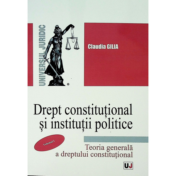 Drept constitutional si institutii politice, vol. I - Teoria generala a dreptului constitutional