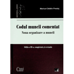 Codul muncii comentat. Noua organizare a muncii