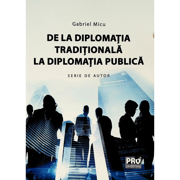 De la diplomatia  traditionala la diplomatia publica