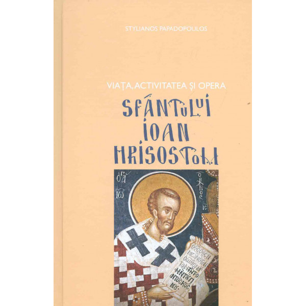 Viata, activitatea si opera Sfantului Ioan Hrisostom