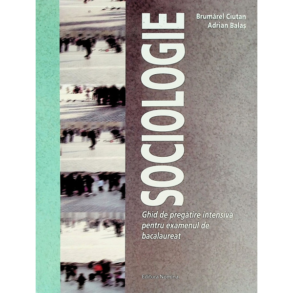 Sociologie. Ghid de pregatire intensiva pentru examenul de Bacalaureat