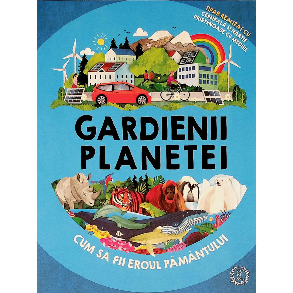 Gardienii planetei. Cum sa fii eroul Pamantului