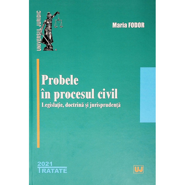 Probele in procesul civil. Legislatie, doctrina si jurisprudenta