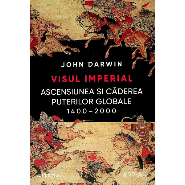 Visul imperial. Ascensiunea si caderea puterilor globale, 1400-2000