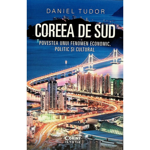 Coreea de Sud. Povestea unui fenomen economic, politic si cultural