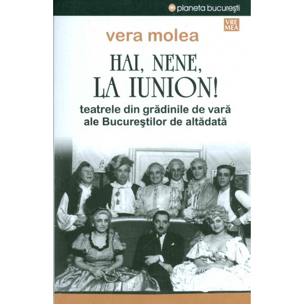Hai, nene, la Iunion! Teatrele din gradinile de vara ale Bucurestilor de altadata