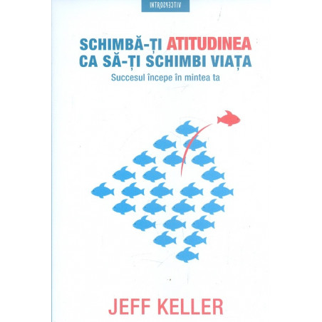 Schimba-ti atitudinea ca...