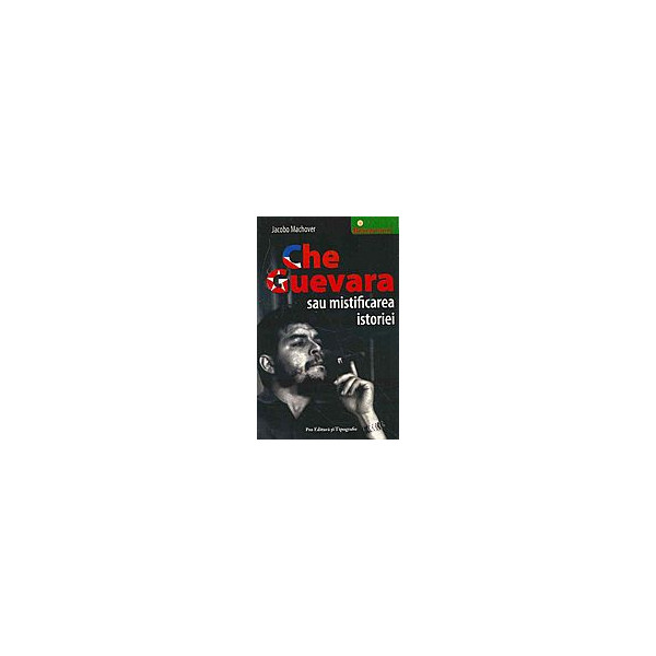 Ghe Guevara sau mistificarea istoriei