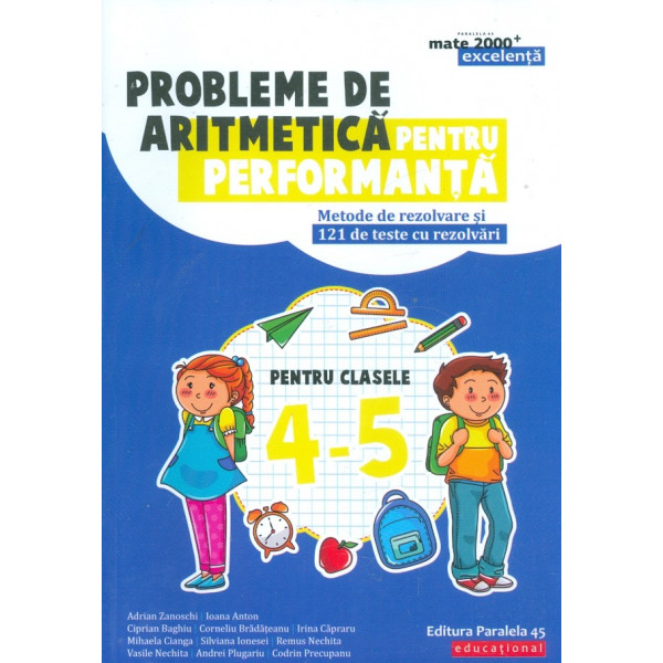 Probleme de aritmetica pentru performanta, clasele IV-V. Metode de rezolvare si 121 de teste cu rezolvari