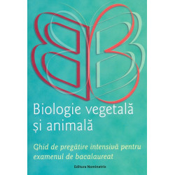 Biologie vegetala si animala - Ghid de pregatire intensiva pentru examenul de Bacalaureat
