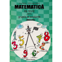 Matematica, clasa a IV-a - 115 teste pentru grupele de excelenta
