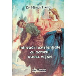 Intrebari existentiale cu actorul Dorel Visan, vol. I