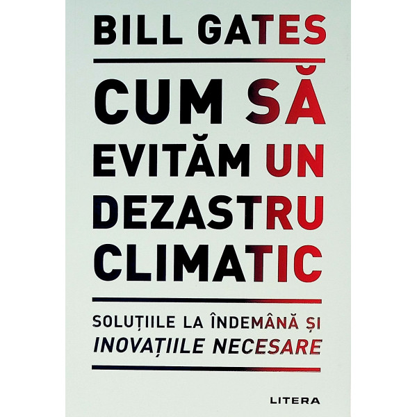 Cum sa evitam un dezastru climatic. Solutiile la indemana si inovatiile necesare