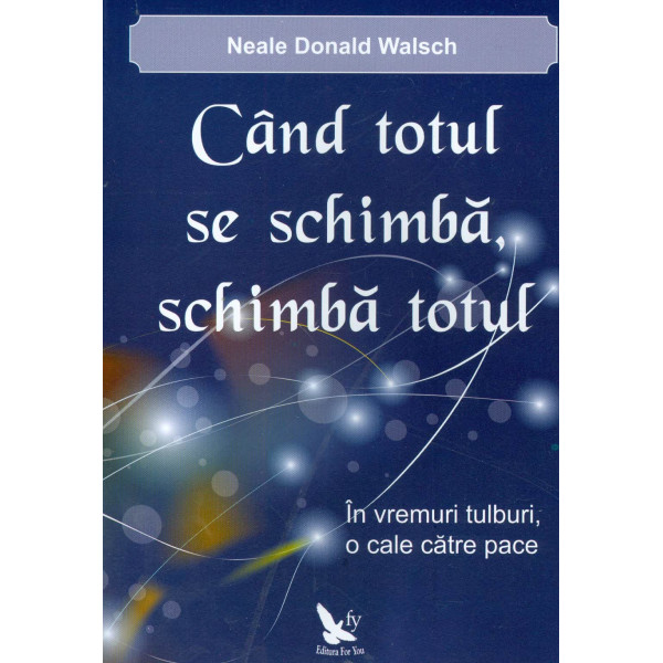 Cand totul se schimba, schimba totul: in vremuri tulburi, o cale catre pace