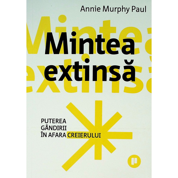 Mintea extinsa. Puterea gandirii in afara creierului