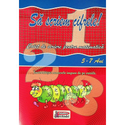 Sa scriem cifrele! Caiet de...