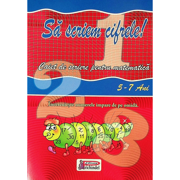 Sa scriem cifrele! Caiet de scriere pentru matematica, 5-7 ani