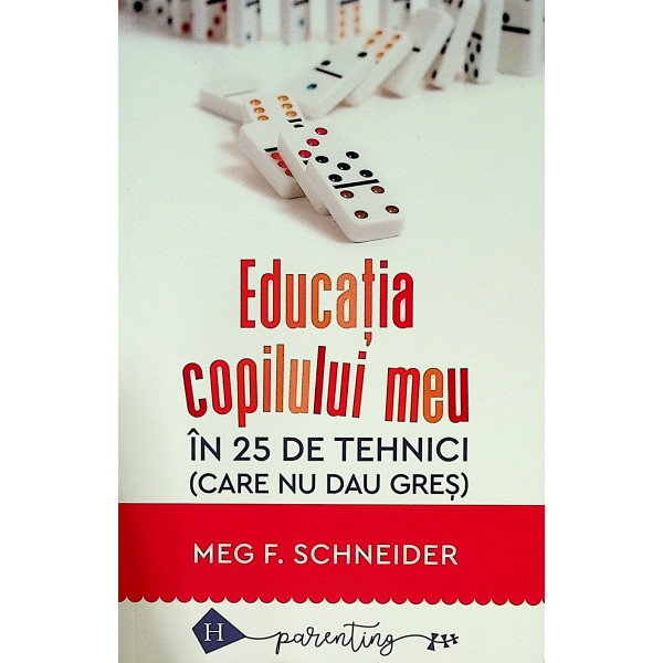 Educatia copilului meu in 25 de tehnici (care nu dau gres)