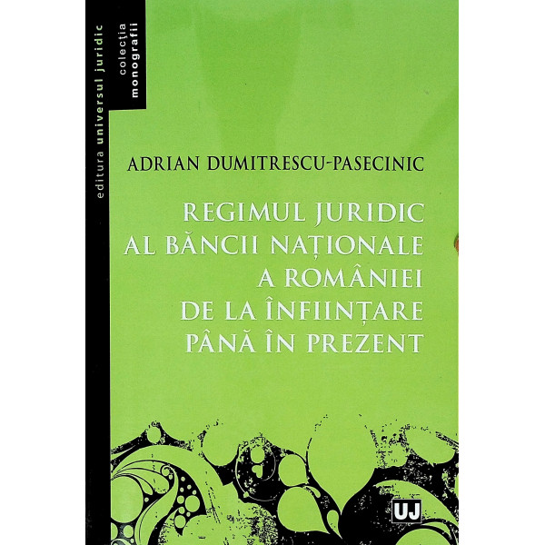 Regimul juridic al Bancii Nationale a Romanii de la infiintare pana in prezent