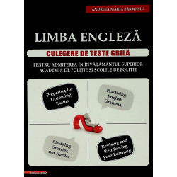 Limba engleza. Culegere de teste grila pentru admiterea in invatamantul superior, Academia de Politie si scolile de politie