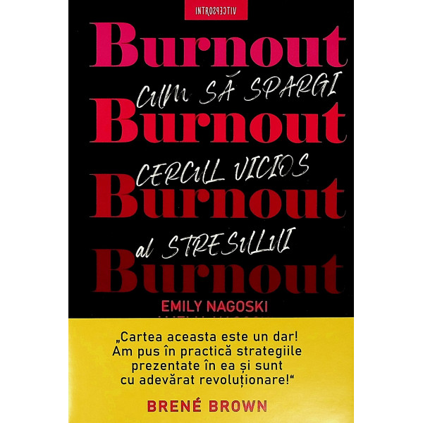 Burnout. Cum sa spargi cercul vicios al stresului