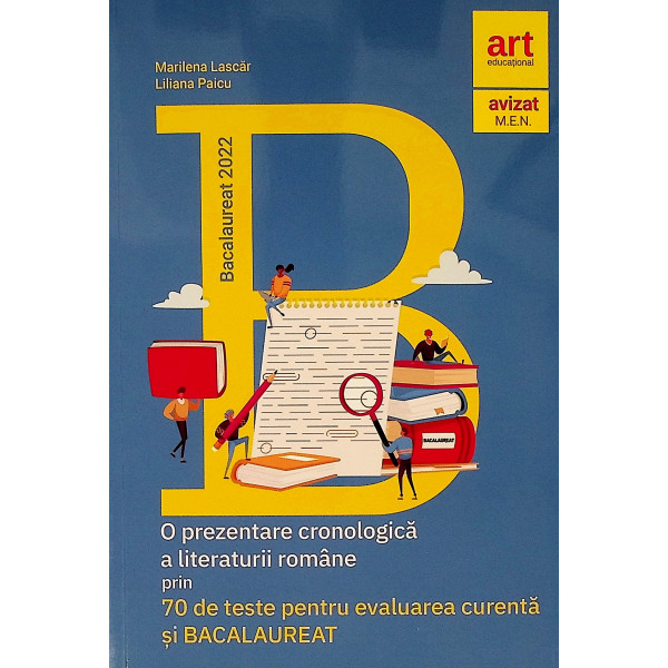 O prezentare cronologica a literaturii romane prin 70 de teste pentru Evaluarea curenta si Bacalaureat