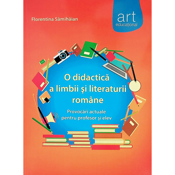 O didactica a limbii si literaturii romane. Provocari actuale pentru profesor si elev