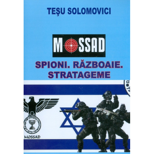 Mossad - Spioni. Razboaie. Stratageme