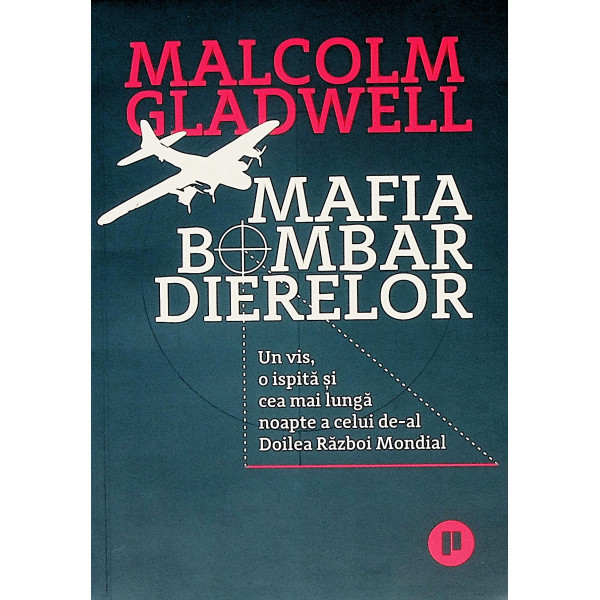 Mafia Bombardierelor. Un vis, o ispita si cea mai lunga noapte a celui de-al Doilea Razboi Mondial