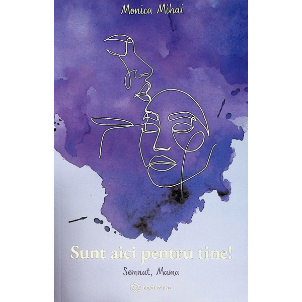 Sunt aici pentru tine! Semnat, Mama